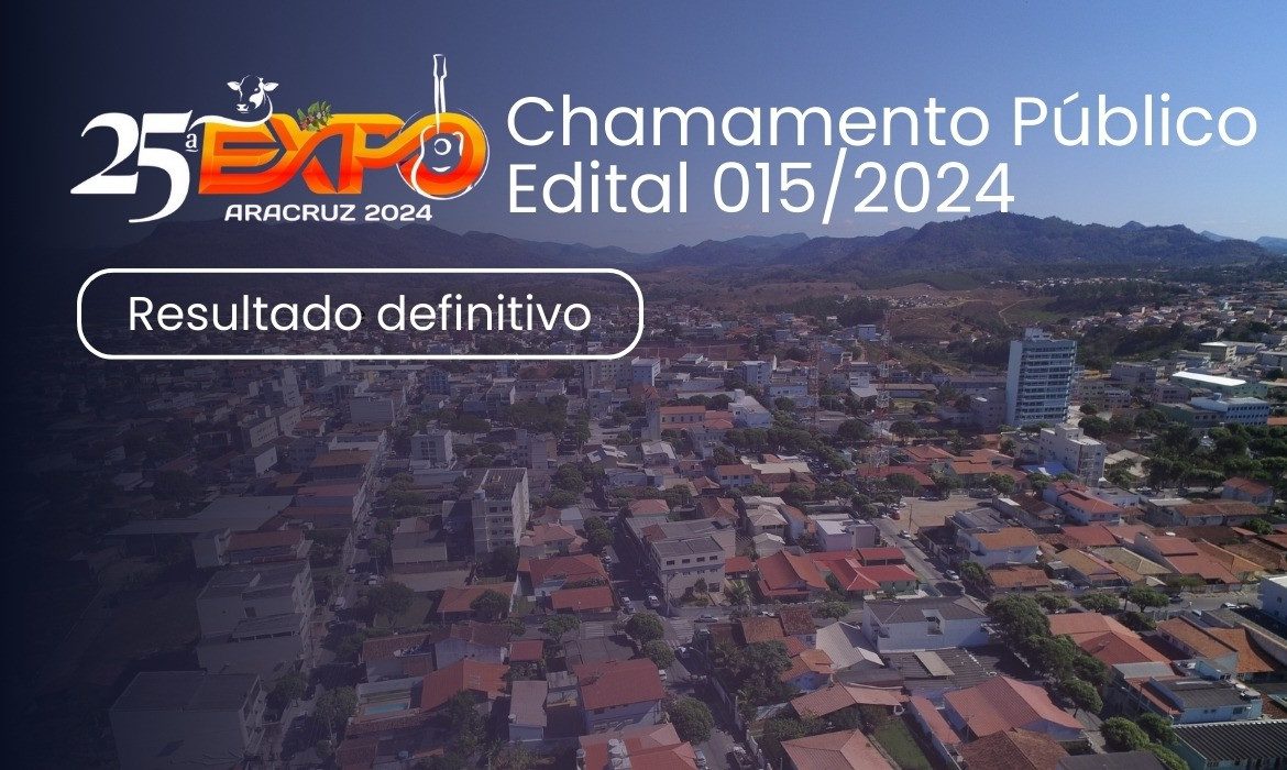 Divulgação do resultado final e convocação dos classificados para atividades comerciais na 25ª Exposição Agropecuária de Aracruz (Edital 015/2024)