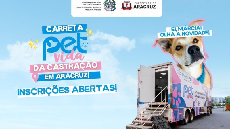Carreta Pet Vida leva castração, vacinação e microchipagem para cães e gatos em Aracruz