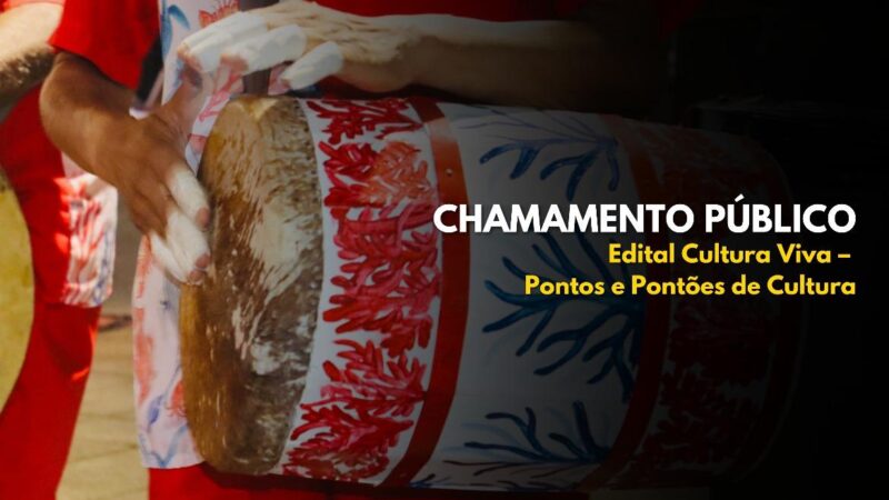 Turismo e Cultura lança inscrições para o Edital Cultura Viva – Pontos e Pontões de Cultura