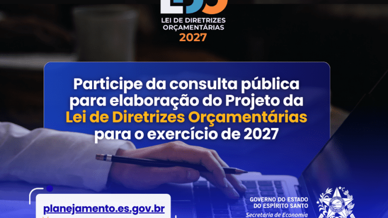 Capixabas podem participar da elaboração da Lei de Diretrizes Orçamentárias de 2027