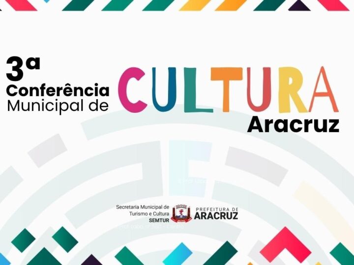 Aracruz promove 3ª Conferência Municipal de Cultura neste sábado (25)