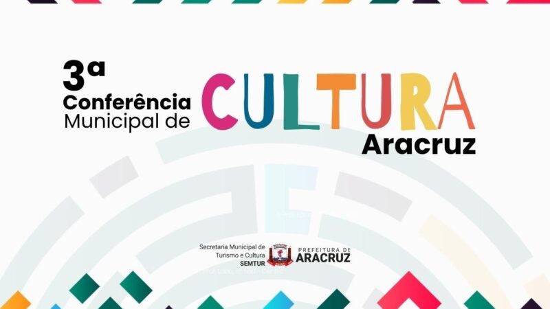 Aracruz promove 3ª Conferência Municipal de Cultura neste sábado (25)