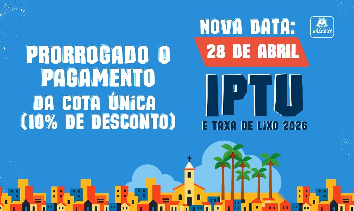 Pagamento à vista do IPTU e da Taxa de Lixo tem data ampliada para 28 de abril
