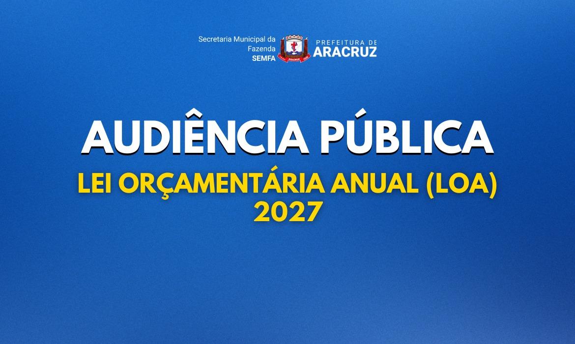 Aracruz apresenta prioridades e planejamento financeiro para 2027 em audiência pública