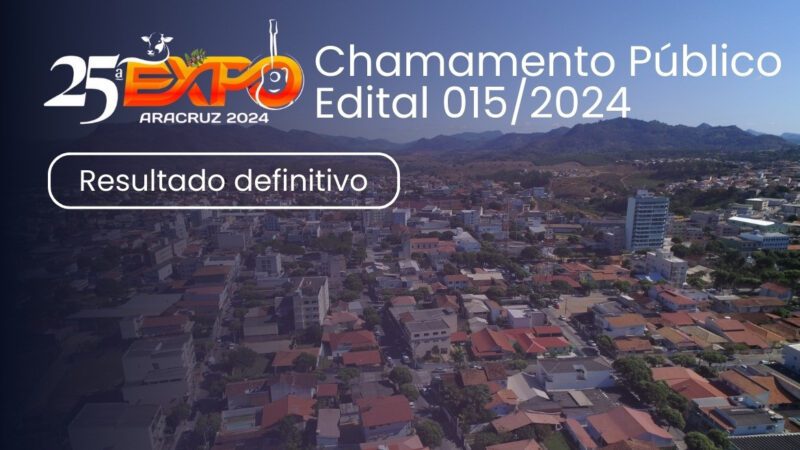 Divulgação do resultado final e convocação dos classificados para atividades comerciais na 25ª Exposição Agropecuária de Aracruz (Edital 015/2024)