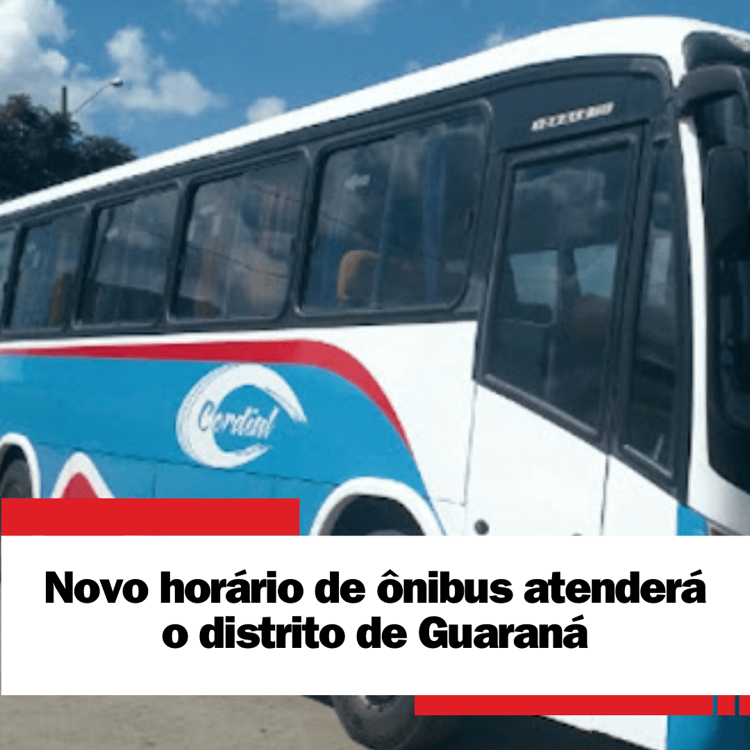 Após Reivindicações da População, Novo Horário de Ônibus é Anunciado para o Distrito de Guaraná