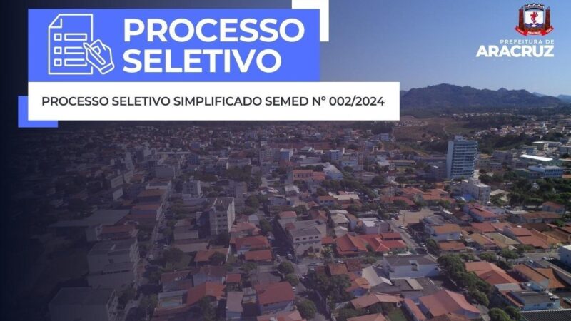 PROCESSO SELETIVO 002/2024: Prefeitura de Aracruz divulga resultado classificatório