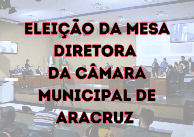 ARACRUZ E A ELEIÇÃO DA MESA DIRETORA