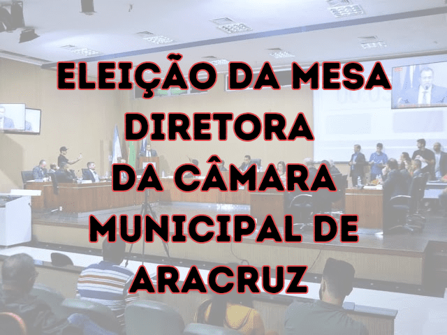 ARACRUZ E A ELEIÇÃO DA MESA DIRETORA