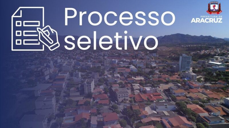 PROCESSO SELETIVO SIMPLIFICADO SEMED 002/2024: Prefeitura de Aracruz divulga a 6ª Chamada